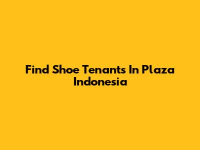 Find Shoe Tenants In Plaza Indonesia