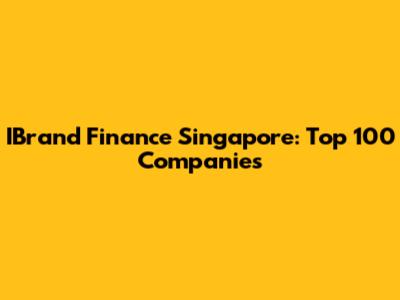 IBrand Finance Singapore: Top 100 Companies