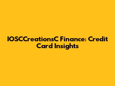 IOSCCreationsC Finance: Credit Card Insights