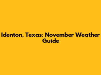 Identon, Texas: November Weather Guide