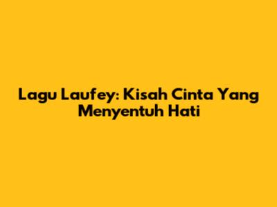 Lagu Laufey: Kisah Cinta Yang Menyentuh Hati