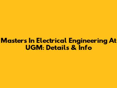 Master's In Electrical Engineering At UGM: Details & Info