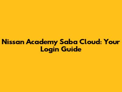 Nissan Academy Saba Cloud: Your Login Guide