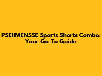 PSEIIMENSSE Sports Shorts Combo: Your Go-To Guide