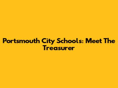 Portsmouth City Schools: Meet The Treasurer