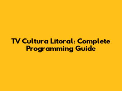 TV Cultura Litoral: Complete Programming Guide